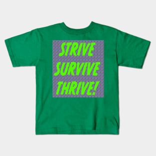 STRIVE SURVIVE THRIVE Kids T-Shirt